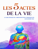 Les 5 Actes de la Vie_ Le guide - ALEXANDRE BAE.pdf